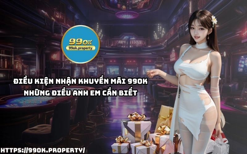Khuyến Mãi 99OK - Cơ Hội Vàng Nhận Thưởng Siêu Hấp Dẫn 14 Dung bo lo Khuyen Mai 99OK Xem ngay dieu kien nhan thuong de tan dung uu dai tot nhat