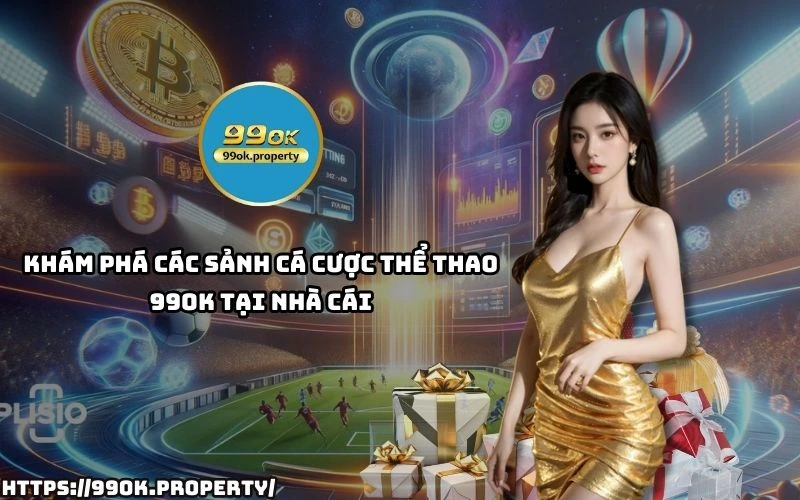 Thể Thao 99OK - Sân chơi cá cược thể thao uy tín nhất Châu Á 15 Tham gia ngay The Thao 99OK de kham pha nhung sanh cuoc dang cap ty le keo hap dan nhat