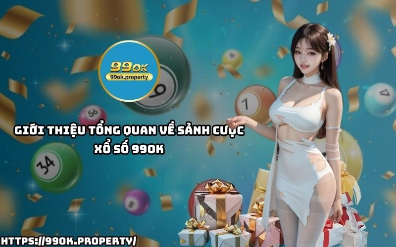 Xổ Số 99OK - Sân chơi lô đề xổ số ngon ăn nhất thị trường 15 Xo So 99OK – Dia chi uy tin voi sanh cuoc hien dai nhieu loai hinh ca cuoc ho tro thanh toan nhanh